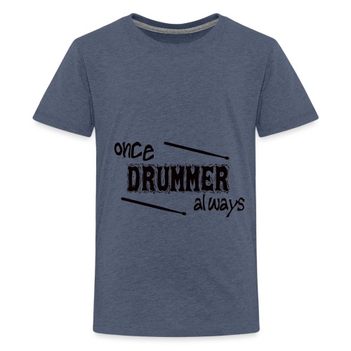 once Drummer always - Teenager Premium T-Shirt
