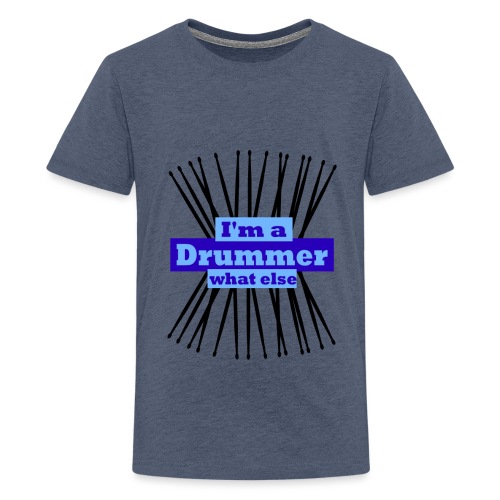 I'm a drummer what else - Teenager Premium T-Shirt