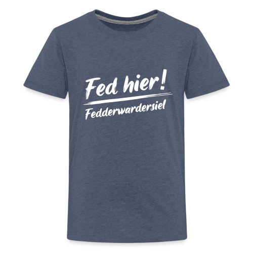 Fed hier - Teenager Premium T-Shirt