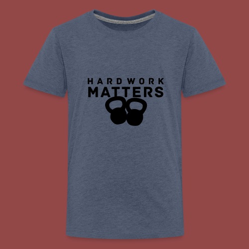 hardworkmatters - Teenager Premium T-shirt
