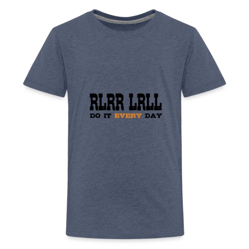 RLRR LRLL do it every day Drums - Teenager Premium T-Shirt