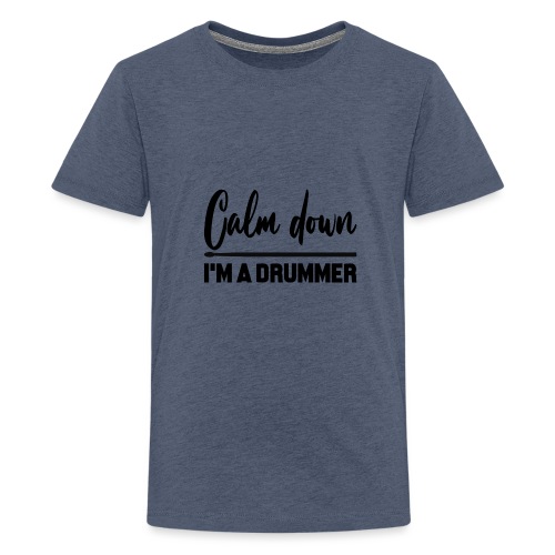 calm down i am a drummer - Teenager Premium T-Shirt