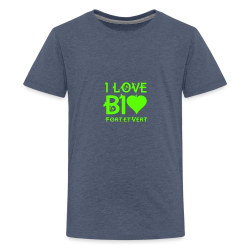 I LOVE BIO FORT ET VERT - T-shirt Premium Ado