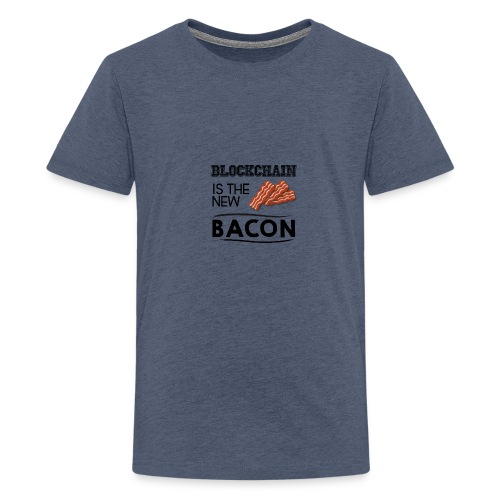 Blockchain is the new bacon - Teenage Premium T-Shirt