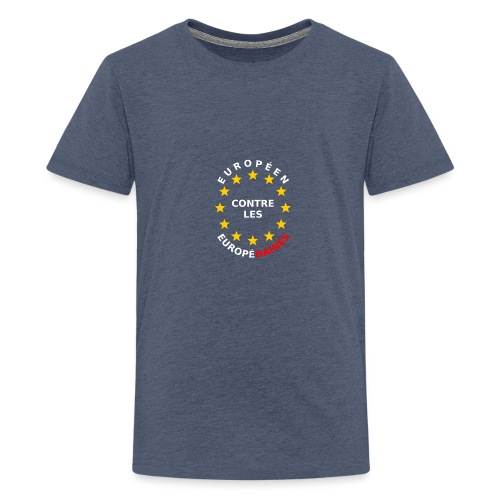 EUROPÉEN CONTRE LES EUROPÉHAINES - Jeux de Mots - T-shirt Premium Ado