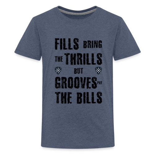 Fills thrills grooves bills Drums - Teenager Premium T-Shirt