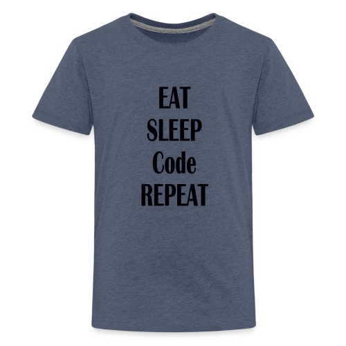 EAT SLEEP CODE REPEAT - Teenager Premium T-Shirt