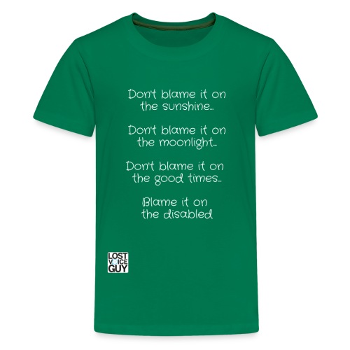 Blame it on the disabled - Teenage Premium T-Shirt