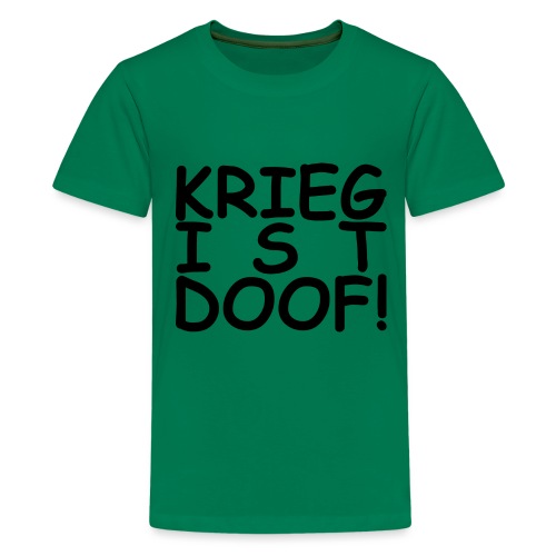 KRIEG IST DOOF 22.1 - Teenager Premium T-Shirt