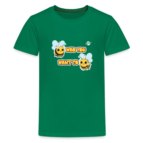 Bee Who You Want To Bee - Teenage Premium T-Shirt
