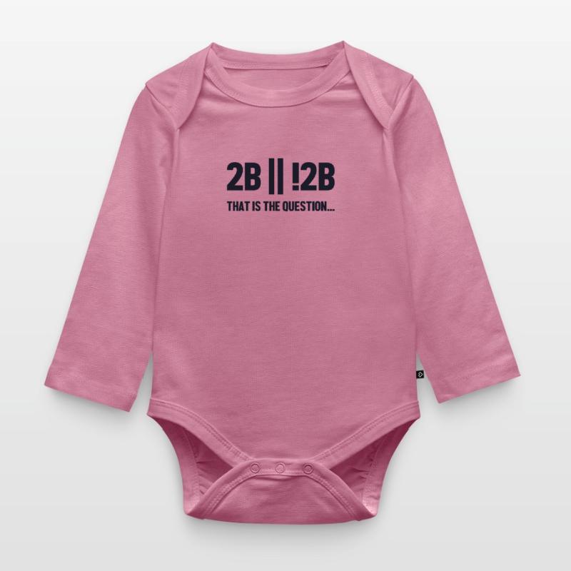 2B or not 2B Question Full Stack Coder Software Organic Longsleeve Baby Bodysuit