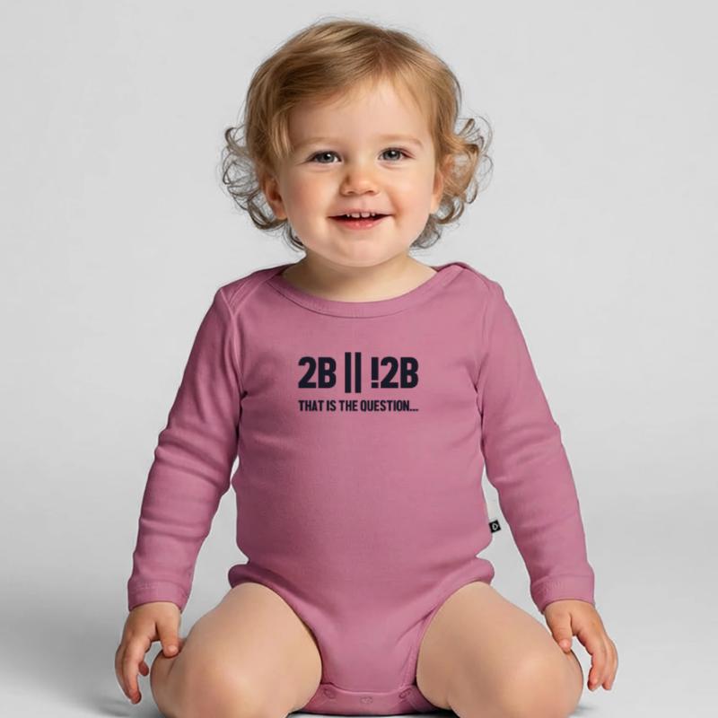 2B or not 2B Question Full Stack Coder Software Organic Longsleeve Baby Bodysuit