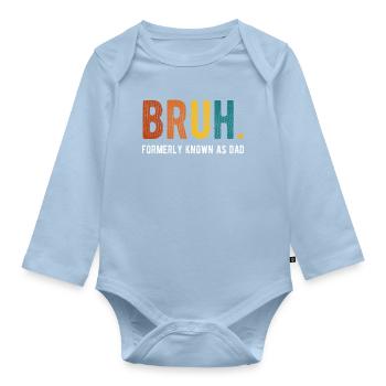 Bruh Anciennement Connu sous le nom de Papa Humour rétro - Body Bébé bio manches longues - bleu clair - Devant