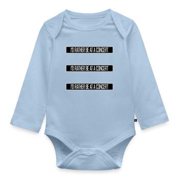 I'd Rather Be At A Concert Lustig Musik Konzert - Organic Longsleeve Baby Bodysuit - light blue - Front