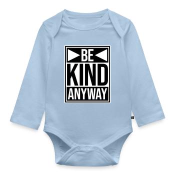 Be Kind Anyway Freundlichkeit Statement Spruch - Baby Bio-Langarm-Body - Hellblau - Vorne