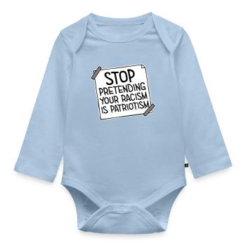 Stop Pretending Your Racism Is Patriotism Politik - Baby Bio-Langarm-Body - Hellblau - Vorne