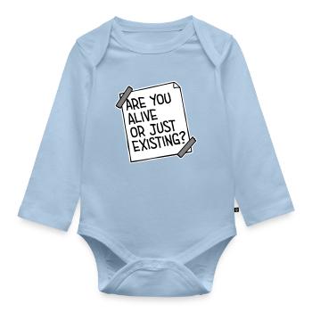 Are You Alive Or Just Existing Thoughtful Saying - Organic Longsleeve Baby Bodysuit - light blue - Front