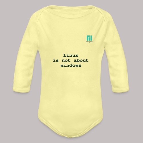Linux is not about windows. - Organic Longsleeve Baby Bodysuit
