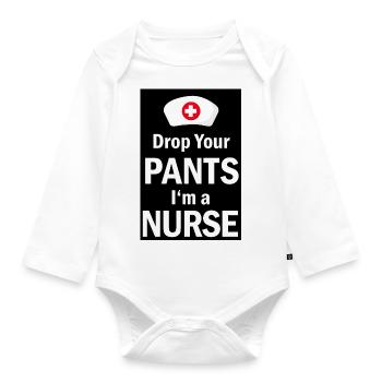 Nurse dropping your pants Im a nurse poster - Organic Longsleeve Baby Bodysuit - white - Front