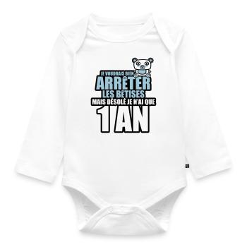 je voudrais arrêter bêtises mais j'ai que 1 an - Body Bébé bio manches longues - blanc - Devant