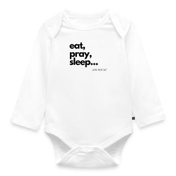 eat pray sleep / eat pray sleep gift idea - Organic Longsleeve Baby Bodysuit - white - Front