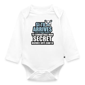 tu connaîtras mon secret je vais être cousin - Body Bébé bio manches longues - blanc - Devant