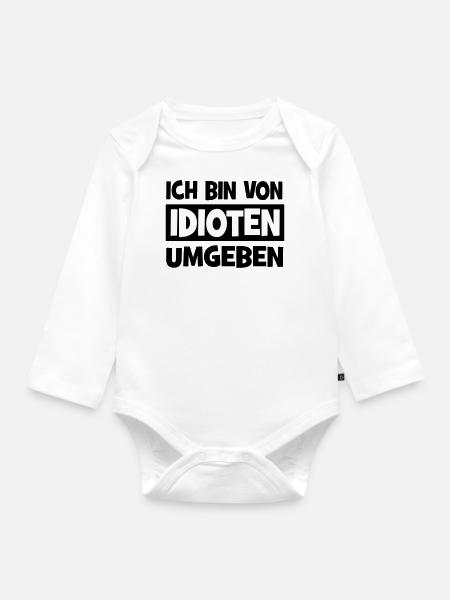 Ich bin von Idioten umgeben - Baby Bio-Langarm-Body - Weiß