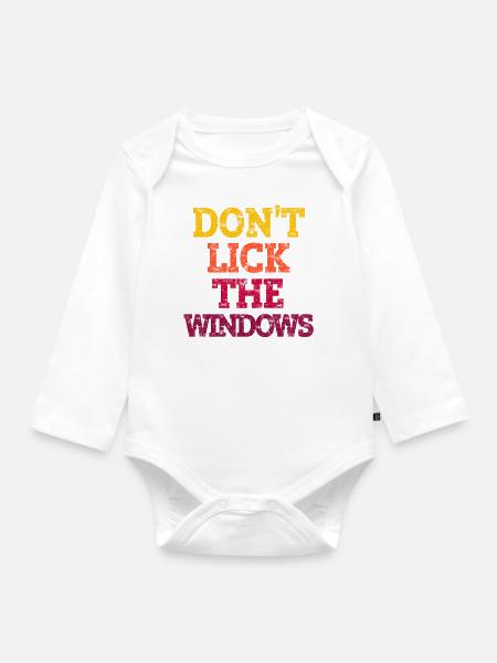 DON'T LICK THE WINDOWS. - Organic Longsleeve Baby Bodysuit - white