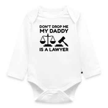 Don’t Drop Me My Daddy Is A Lawyer - Organic Longsleeve Baby Bodysuit - white - Front