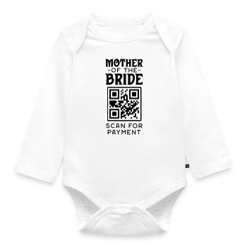 Mother Of The Bride Scan For Payment Funny - Organic Longsleeve Baby Bodysuit - white - Front