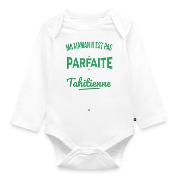 Ma maman n'est pas parfaite - Tahitienne - Body Bébé bio manches longues - blanc - Devant