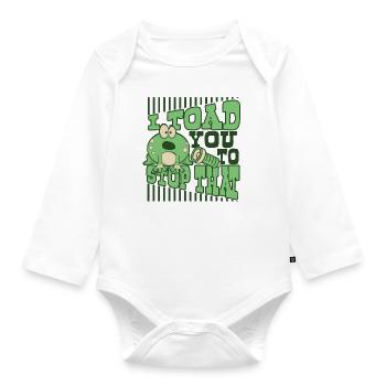 I Toad You To Stop That Toad Tadpole Frog - Organic Longsleeve Baby Bodysuit - white - Front