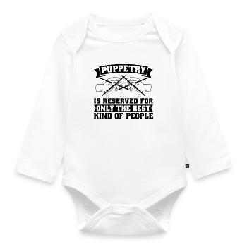 Puppetry Is Reserved For Only The Puppet Puppeteer - Organic Longsleeve Baby Bodysuit - white - Front