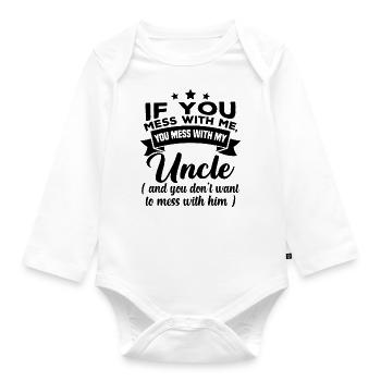 If you mess with me, you mess with my uncle - Organic Longsleeve Baby Bodysuit - white - Front