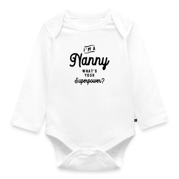 I'm a Nanny What's Your Superpower - Funny Grandma - Organic Longsleeve Baby Bodysuit - white - Front
