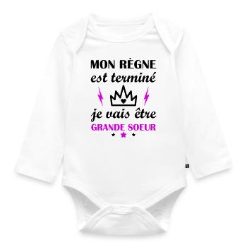 Mon règne est terminé, grande soeur, grossesse - Body Bébé bio manches longues - blanc - Devant