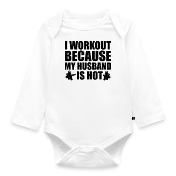 I Work Out Because My Husband Is Hot - Organic Longsleeve Baby Bodysuit - white - Front