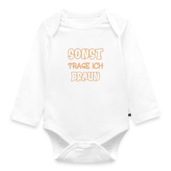 Sonst trage ich braun Spruch Farbe braun - Baby Bio-Langarm-Body - Weiß - Vorne