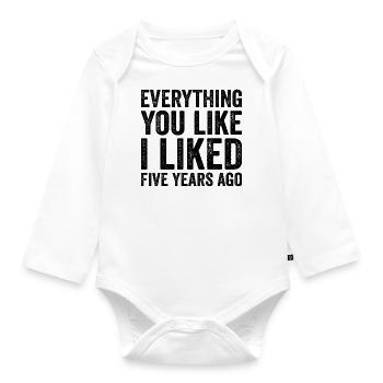 Alles, was du magst, mochte ich vor fünf Jahren - Baby Bio-Langarm-Body - Weiß - Vorne