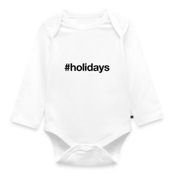 HOLIDAYS Hashtag Summer Holiday Holidays - Organic Longsleeve Baby Bodysuit - white - Front