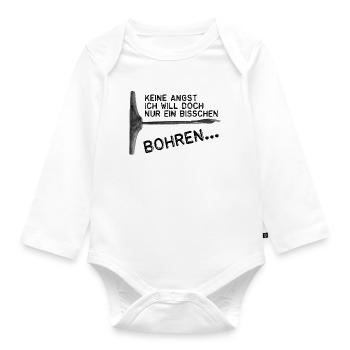 Keine Angst -Ich will doch nur ein bisschen bohren - Baby Bio-Langarm-Body - Weiß - Vorne