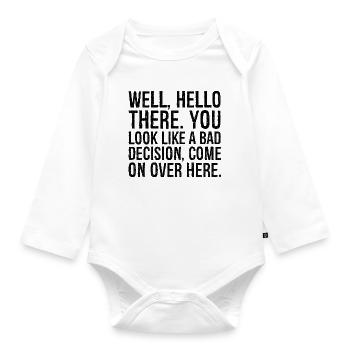 Well hello there you look like a bad decision - Organic Longsleeve Baby Bodysuit - white - Front