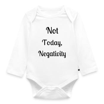 Not today, negativity - Organic Longsleeve Baby Bodysuit - white - Front