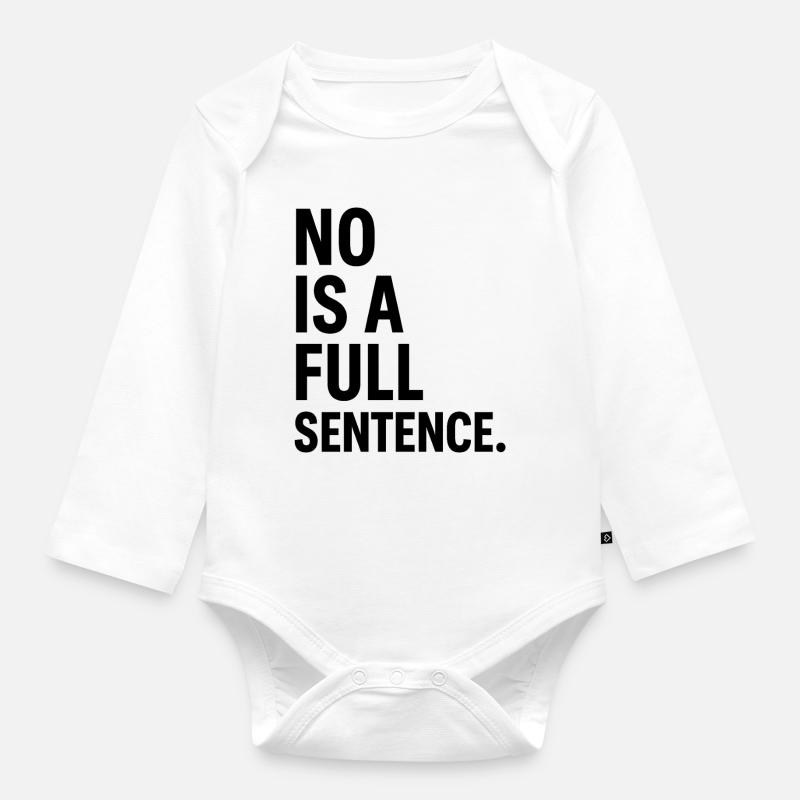 No is a Full Sentence – Statement Design - Organic Longsleeve Baby Bodysuit - white
