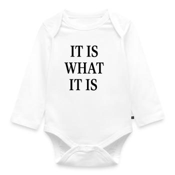 IT IS WHAT IT IS - Organic Longsleeve Baby Bodysuit - white - Front