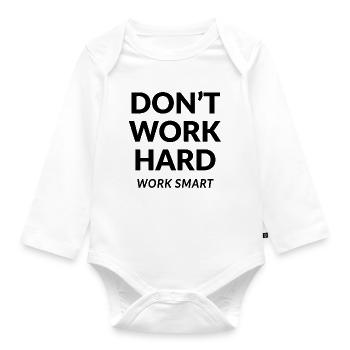 Dont Work Hard Work Smart - Organic Longsleeve Baby Bodysuit - white - Front