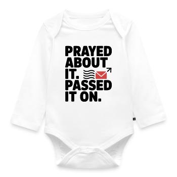 Prayed About It Passed It On Prayer - Organic Longsleeve Baby Bodysuit - white - Front