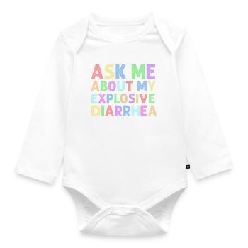 Ask Me About My Explosive Diarrhea Edgy  - Organic Longsleeve Baby Bodysuit - white - Front