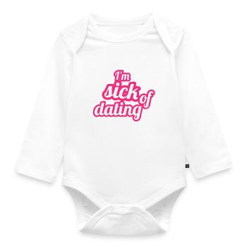 I'm sick of dating – Feministisches Statement - Baby Bio-Langarm-Body - Weiß - Vorne