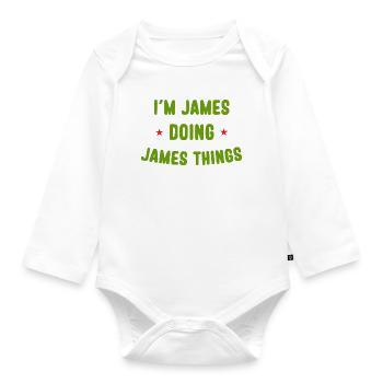I am James Doing James Things Funny Quotes - Organic Longsleeve Baby Bodysuit - white - Front